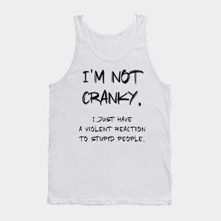 I am not CRANKY Sarcastic Quote Tank Top